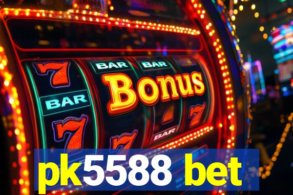 pk5588 bet